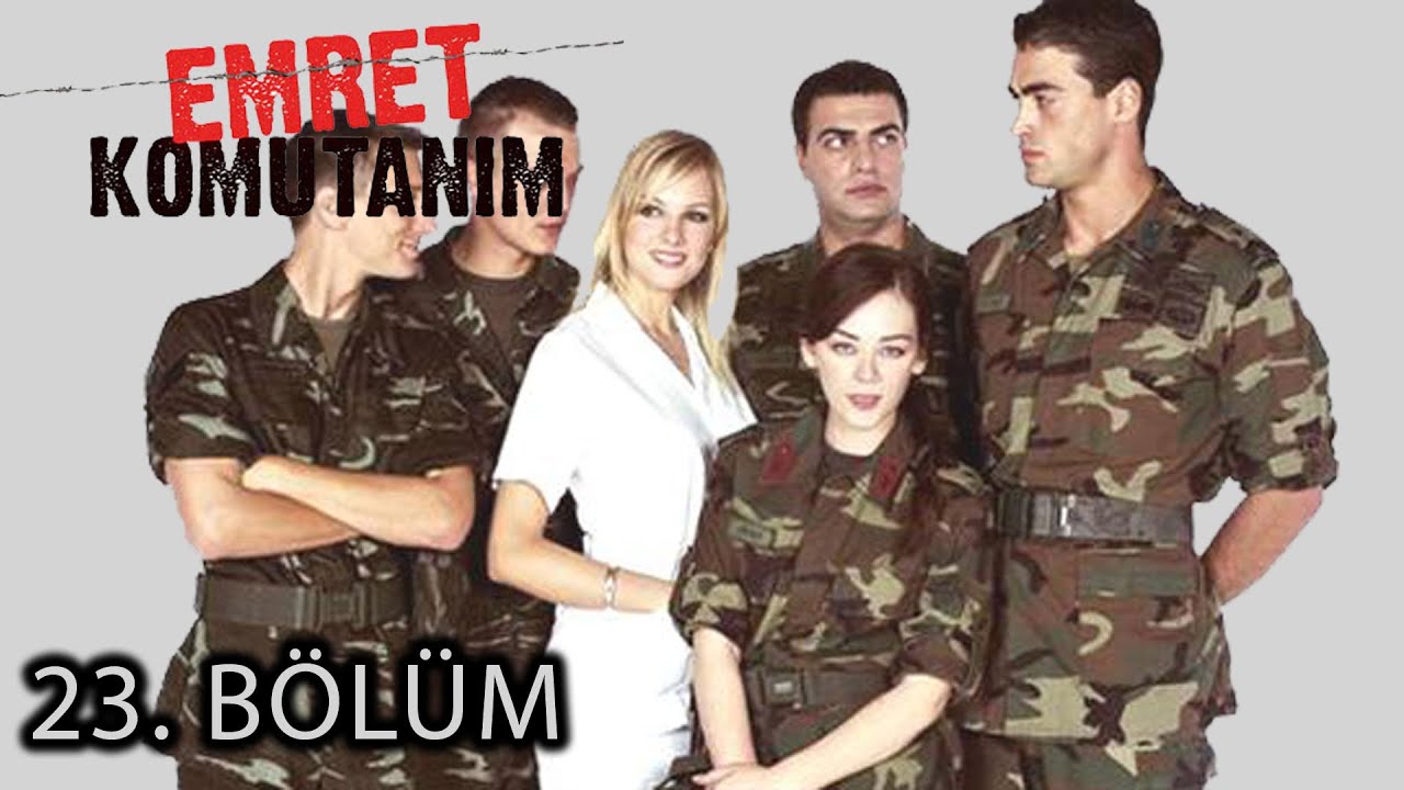 Emret Komutanım 23 Bölüm