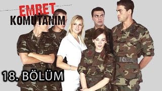 Emret Komutanım 18. Bölüm