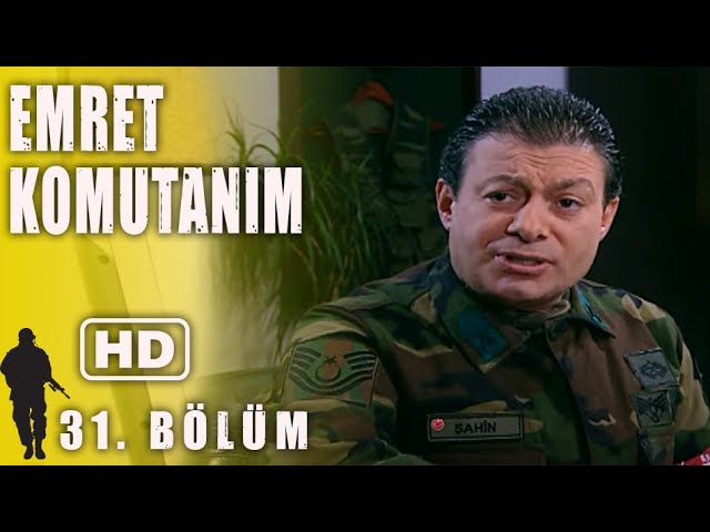 Emret Komutanım 31.Bölüm