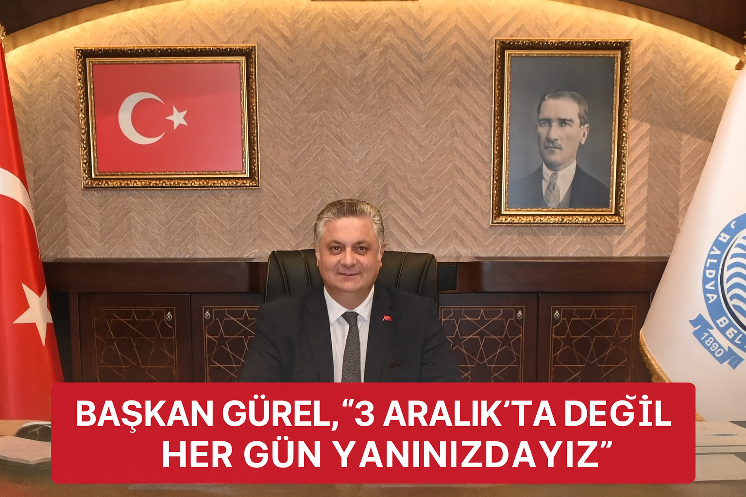 Başkan Gürel: “3 Aralık’ta Değil, Her Gün Yanınızdayız”