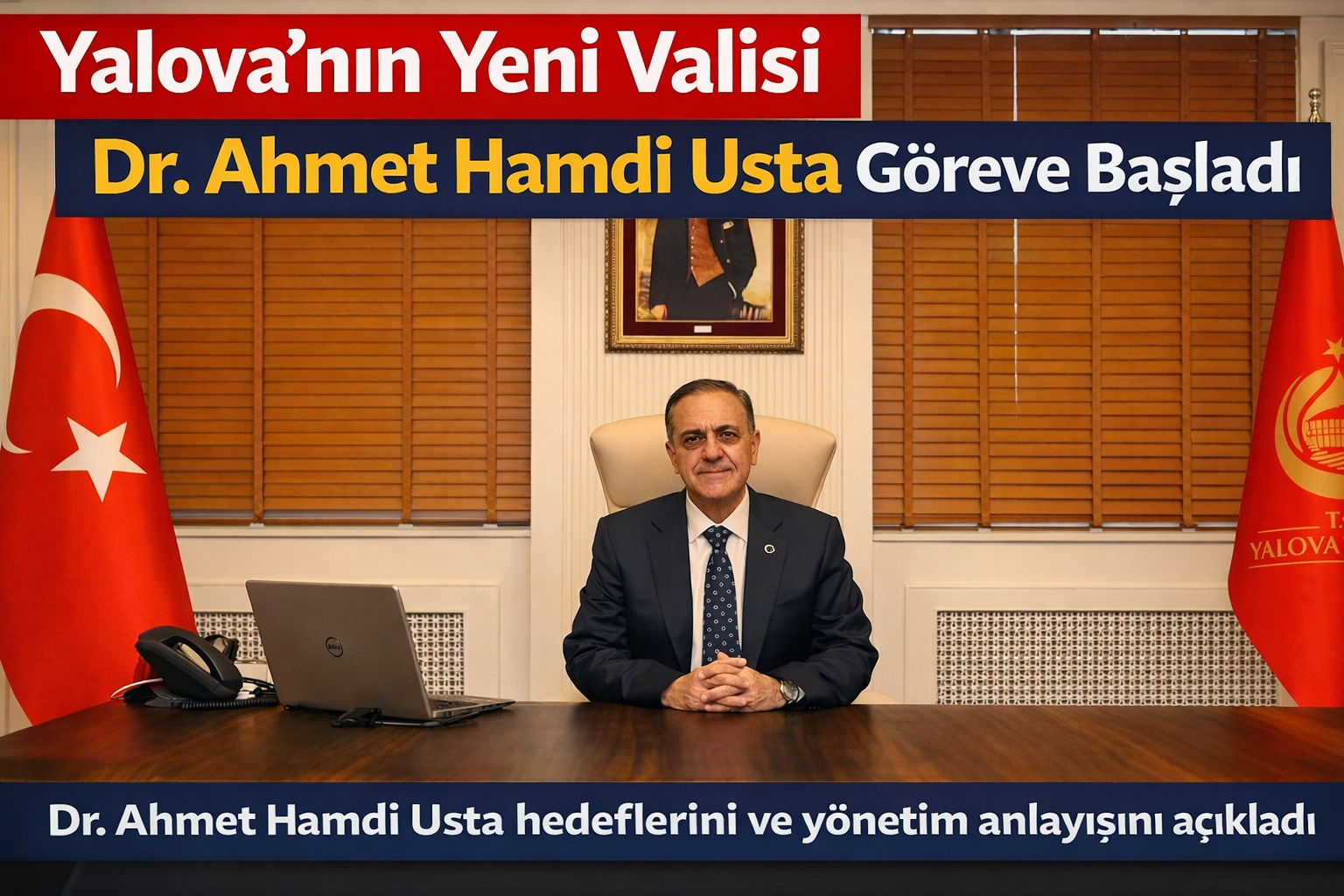 Yalova’nın Yeni Valisi Dr. Ahmet Hamdi Usta Göreve Başladı