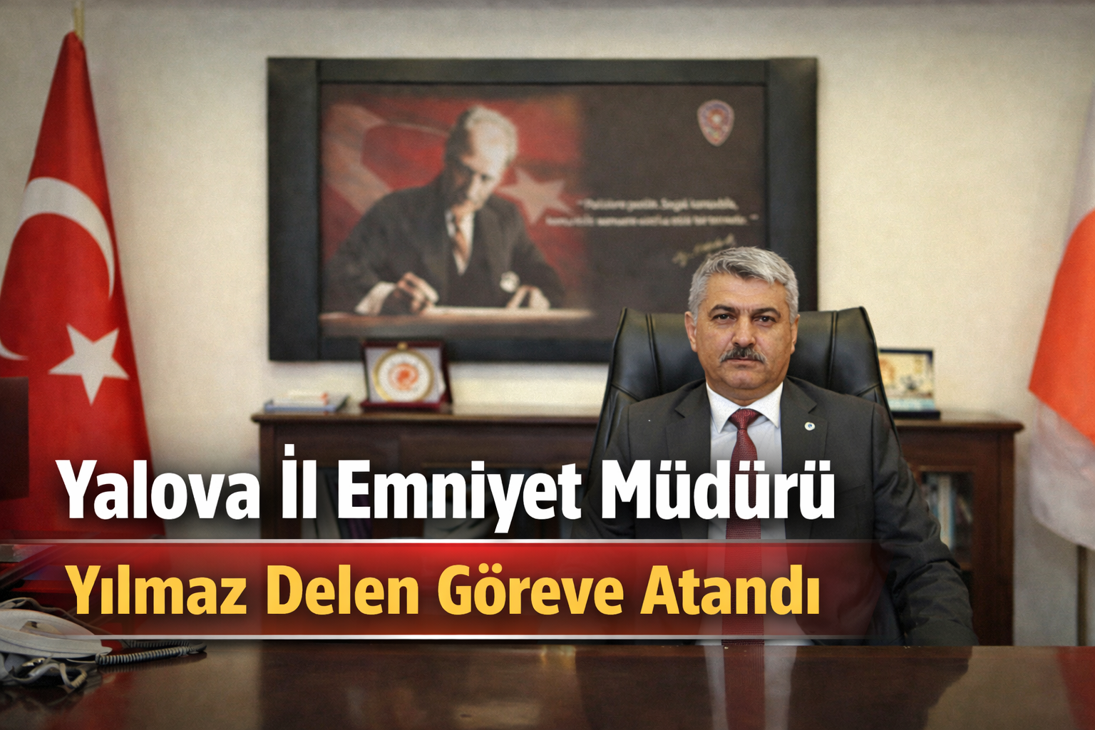 Yalova’nın Yeni İl Emniyet Müdürü Yılmaz Delen Oldu