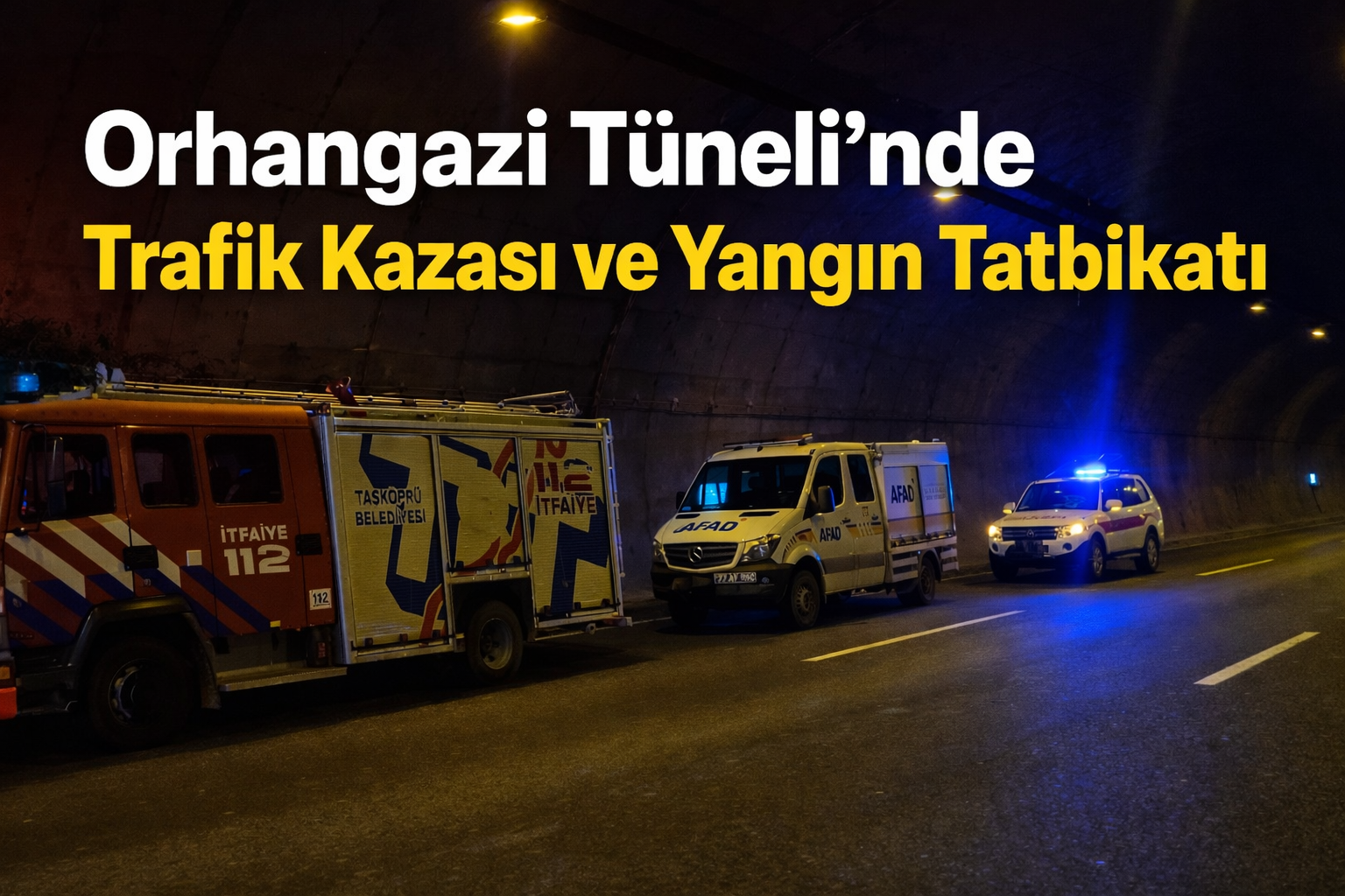 Orhangazi Tüneli’nde Trafik Kazası ve Yangın Tatbikatı Yapıldı
