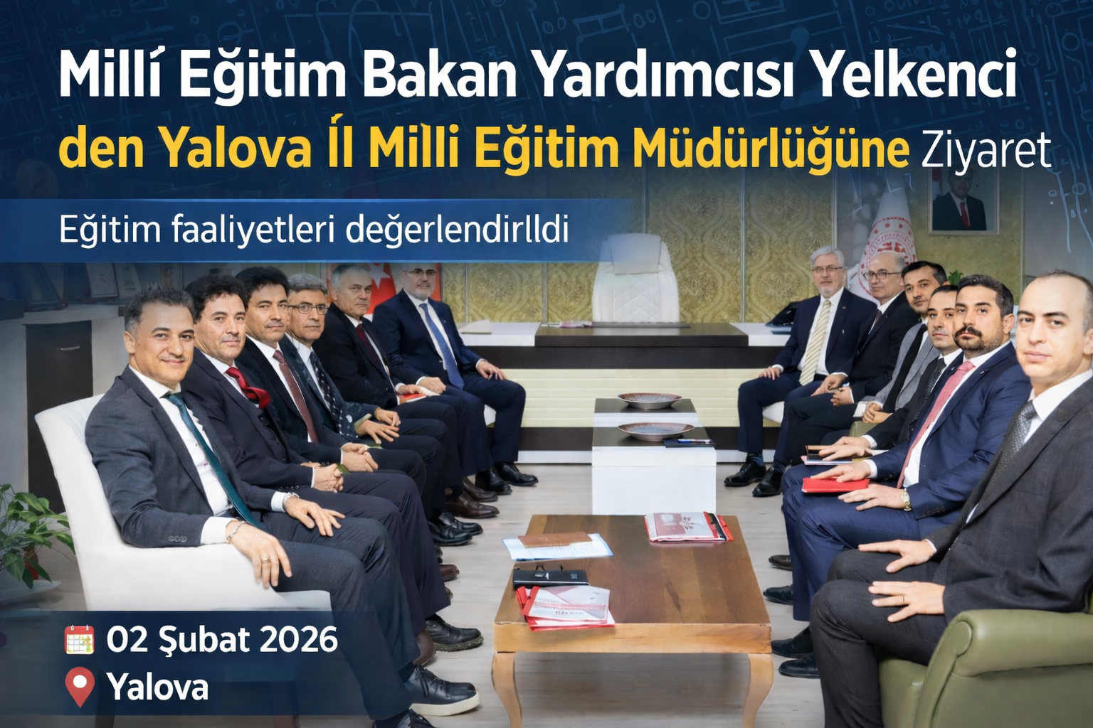 Millî Eğitim Bakan Yardımcısı Sayın Ömer Faruk Yelkenci Yalova Ziyareti