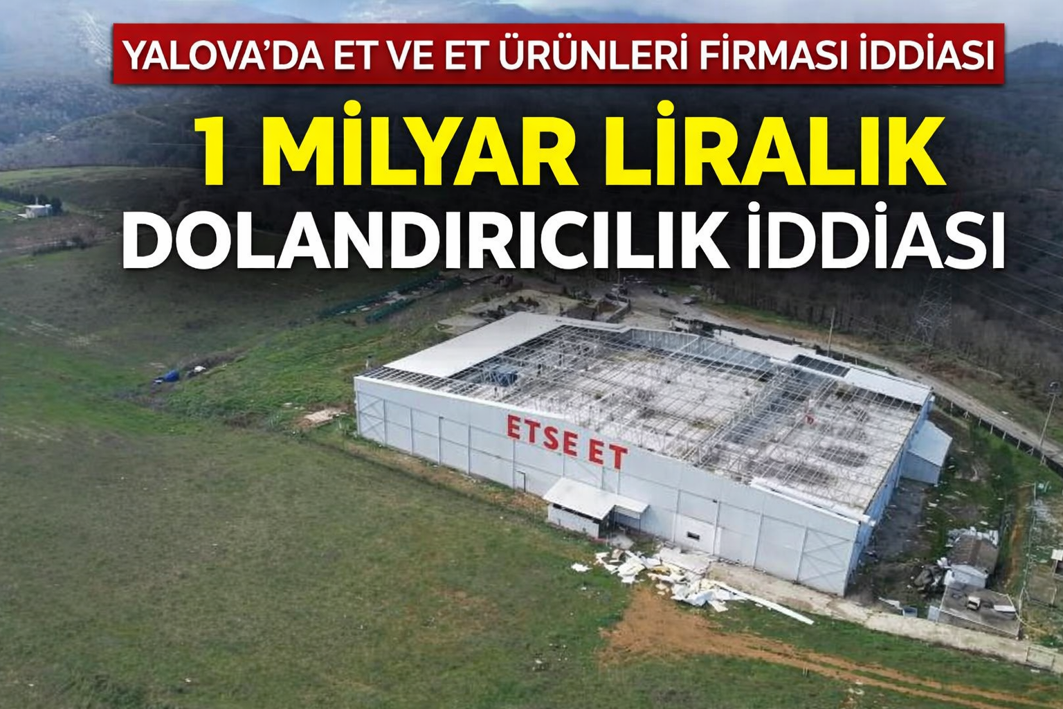 Yalova’da Konkordato İlan Eden Firmaya 1 Milyar Liralık Dolandırıcılık İddiası